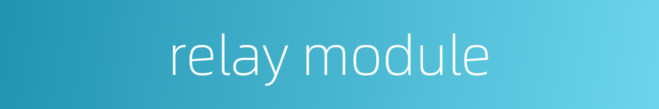 relay module的同义词