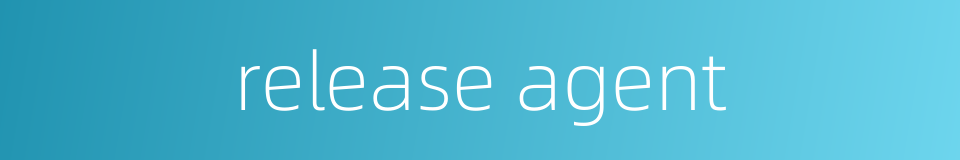 release agent的同义词