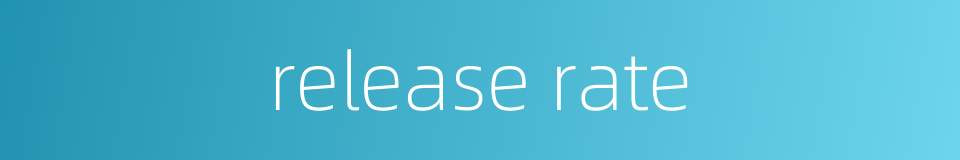 release rate的同义词