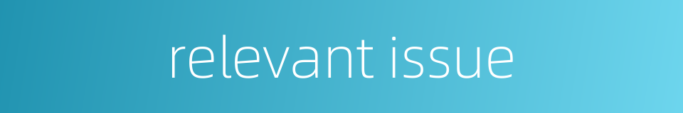 relevant issue的同义词