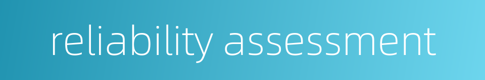 reliability assessment的同义词