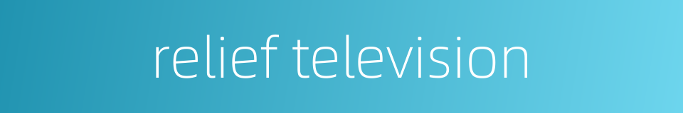 relief television的同义词