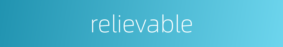 relievable的同义词