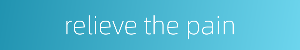 relieve the pain的同义词
