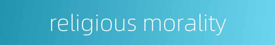 religious morality的同义词