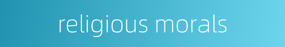 religious morals的同义词