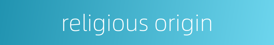 religious origin的同义词