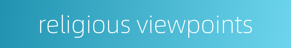 religious viewpoints的同义词