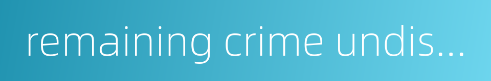 remaining crime undiscovered的同义词