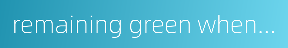remaining green when it is due to become yellow and ripe的同义词