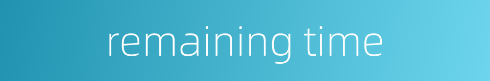 remaining time的同义词