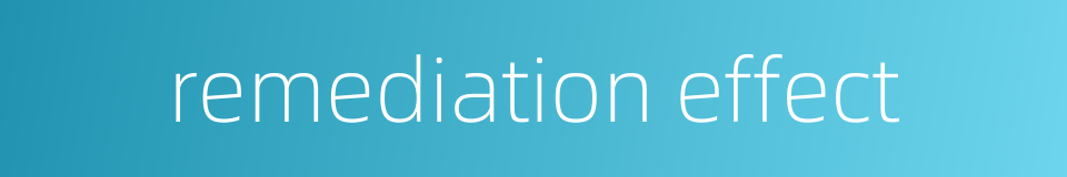 remediation effect的同义词