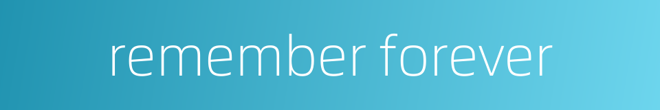 remember forever的同义词