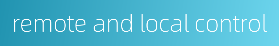 remote and local control的同义词