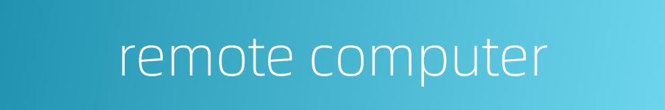 remote computer的同义词
