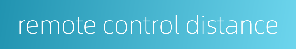 remote control distance的同义词