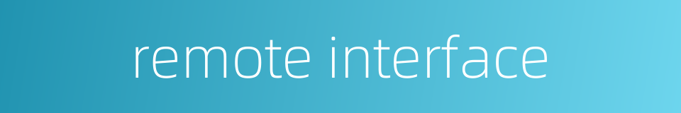 remote interface的同义词