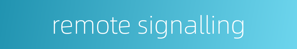 remote signalling的同义词