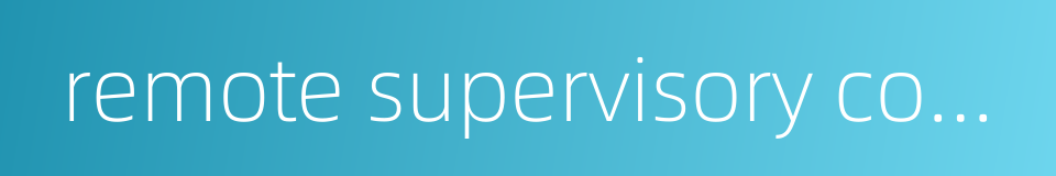 remote supervisory controlling equipment的同义词