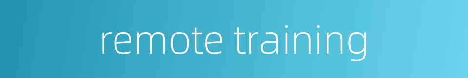 remote training的同义词
