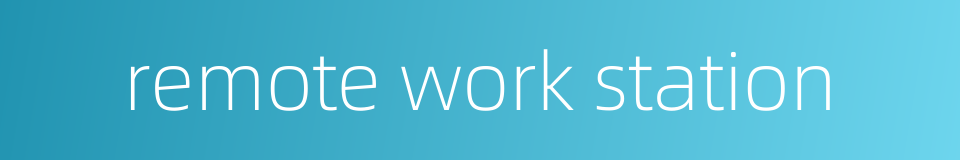 remote work station的同义词