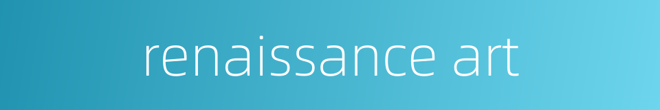 renaissance art的同义词