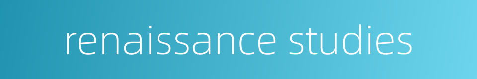 renaissance studies的同义词