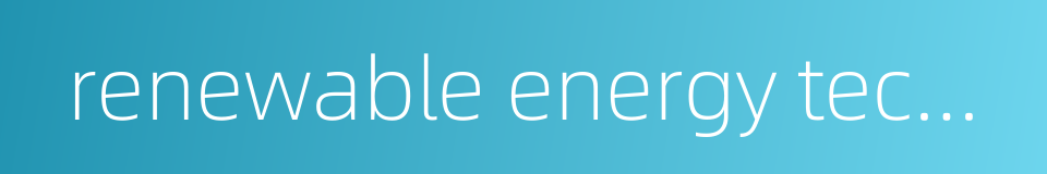 renewable energy technology的同义词