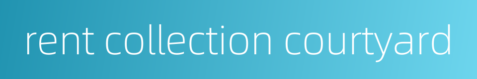 rent collection courtyard的同义词