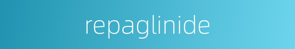 repaglinide的同义词