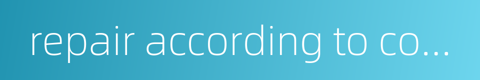 repair according to condition的同义词