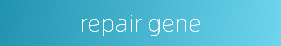 repair gene的同义词