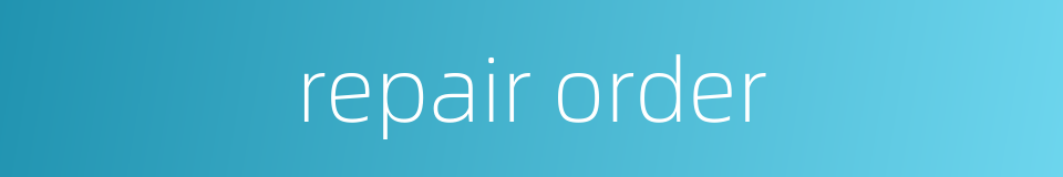 repair order的同义词