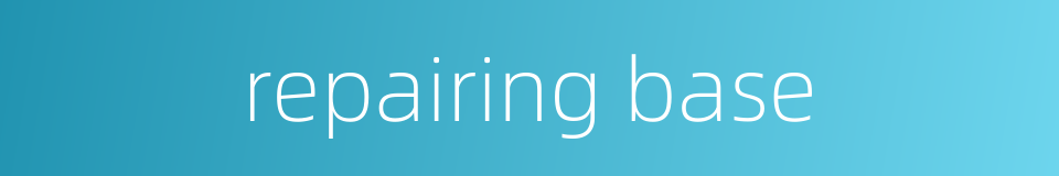 repairing base的同义词