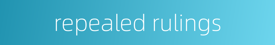 repealed rulings的同义词