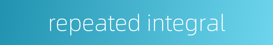 repeated integral的同义词