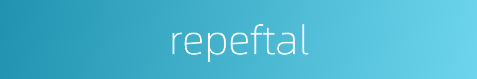 repeftal的同义词