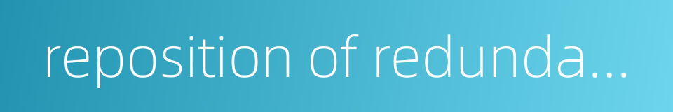 reposition of redundant personnel的同义词