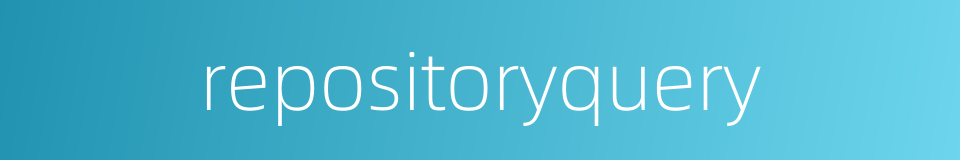 repositoryquery的同义词