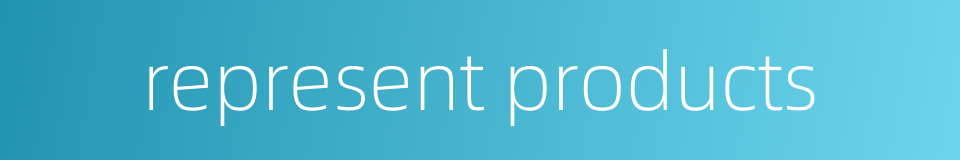 represent products的同义词