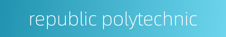 republic polytechnic的同义词