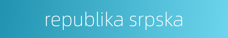 republika srpska的同义词