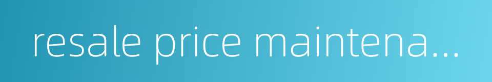 resale price maintenance rpm的同义词
