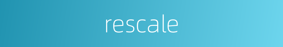 rescale的同义词
