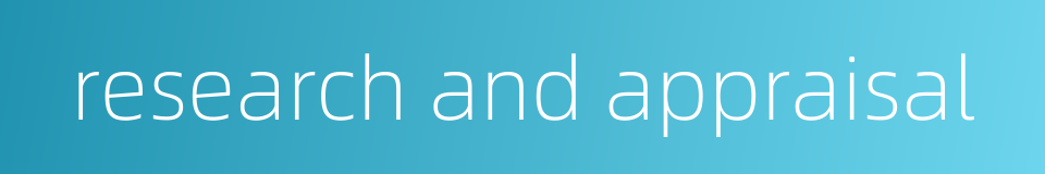 research and appraisal的同义词