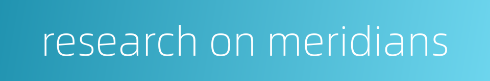research on meridians的同义词