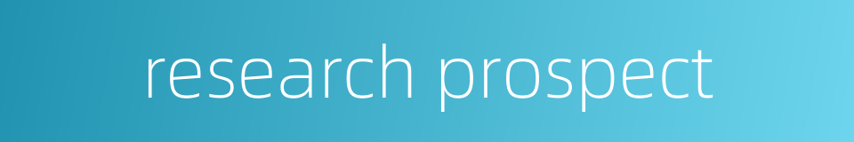 research prospect的同义词