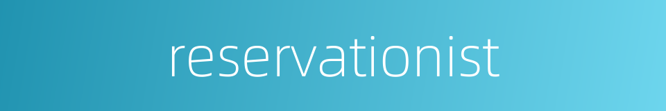 reservationist的同义词
