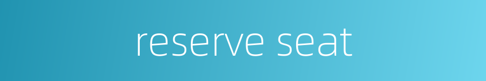 reserve seat的同义词