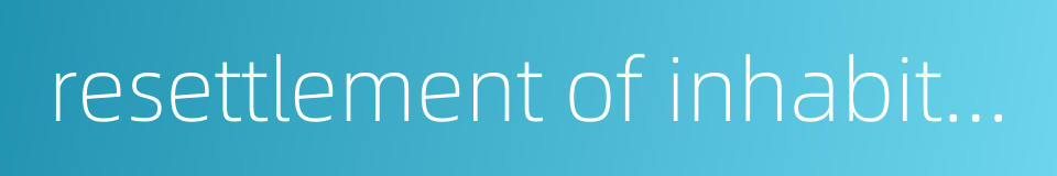 resettlement of inhabitant的同义词